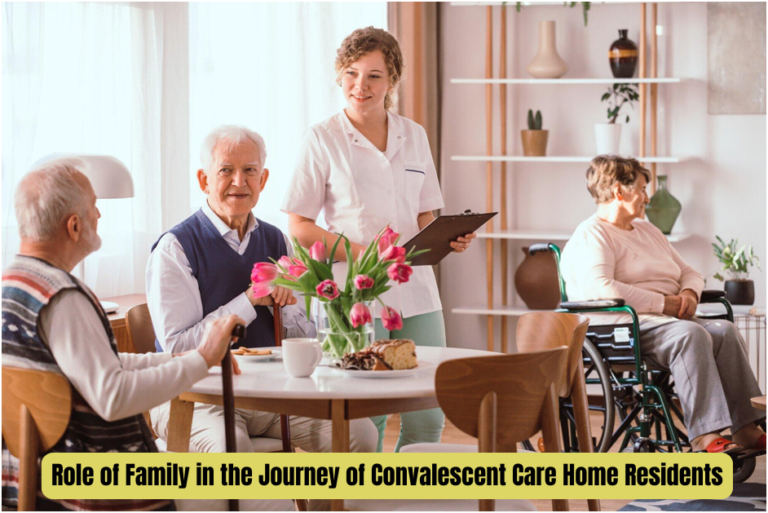 Role of Family in the Journey of Convalescent Care Home Residents