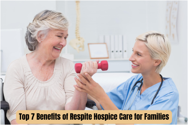 Top 7 Benefits of Respite Hospice Care for Families