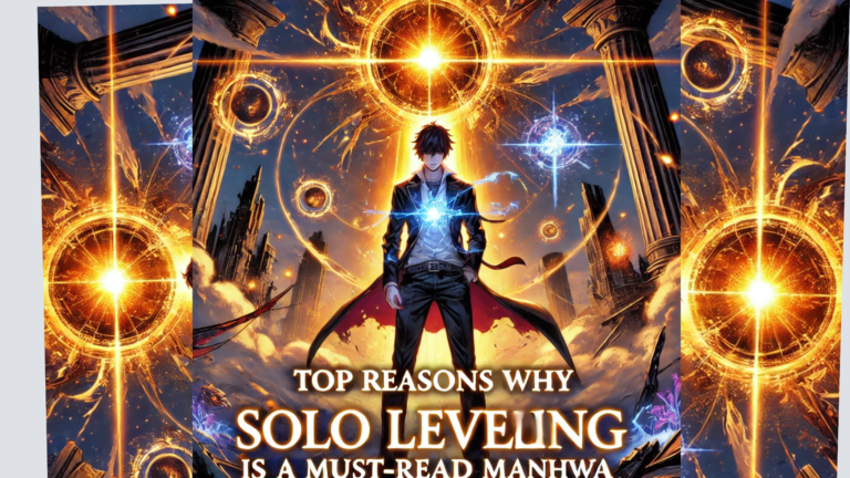 Top Reasons Why Solo Leveling Is a Must-Read Manhwa