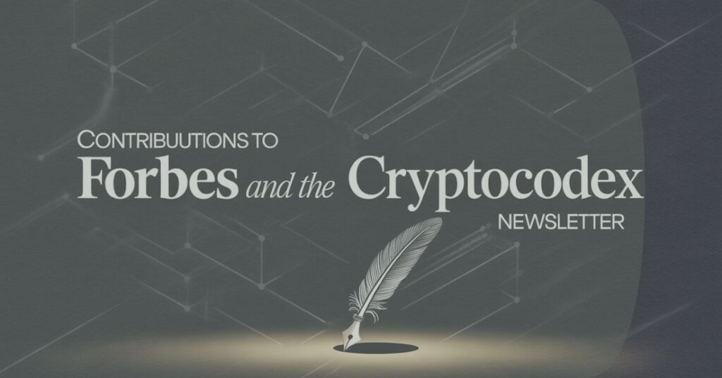 Contributions to Forbes and the CryptoCodex Newsletter