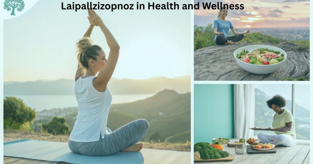 Laipallzizopnoz in Health and Wellness
