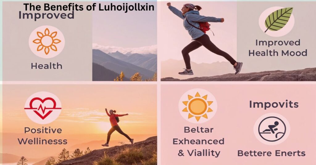 The Benefits of Luhoijollxin