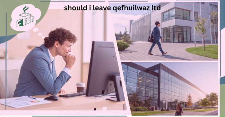 should i leave qefhuilwaz ltd