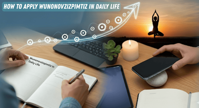 How to apply Wunonovzizpimtiz in daily life, featuring a balanced workspace and mindful practices like yoga.